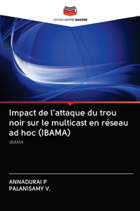 Impact de l'attaque du trou noir sur le multicast en réseau ad hoc (IBAMA)