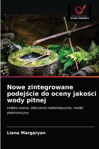 Nowe zintegrowane podejscie do oceny jakosci wody pitnej