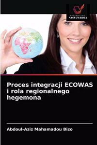 Proces integracji ECOWAS i rola regionalnego hegemona