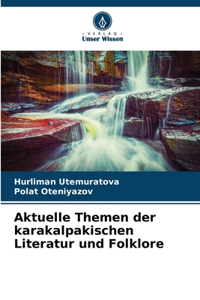 Aktuelle Themen der karakalpakischen Literatur und Folklore