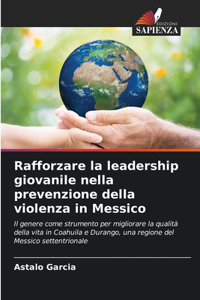 Rafforzare la leadership giovanile nella prevenzione della violenza in Messico