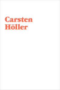 Carsten Höller: Artist's Portfolio