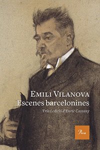 Escenes barcelonines: Tria i proleg d Enric Cassany. Edicio dels textos a cura d Arnau Soler Pejoan