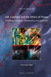 J.M. Coetzee and the Ethics of Power