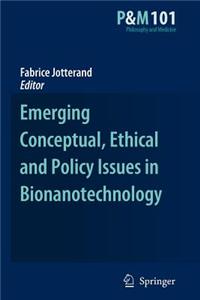 Emerging Conceptual, Ethical and Policy Issues in Bionanotechnology