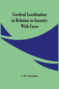 Cerebral Localization In Relation To Insanity