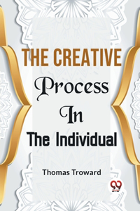 The Creative Process in the Individual