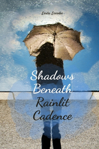 Shadows Beneath Rainlit Cadence