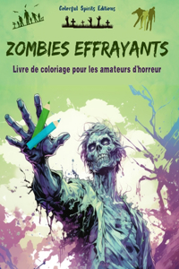 Zombies effrayants Livre de coloriage pour les amateurs d'horreur Scènes créatives de morts vivants pour adultes