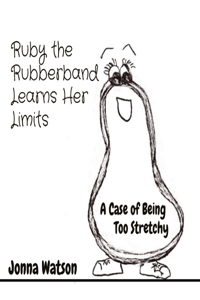 Ruby the Rubberband Learns Her Limits
