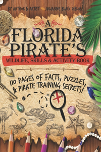 Florida Pirate's Wildlife, Skills & Activity Book: 110 Pages of Facts, Puzzles & Pirate Training Secrets