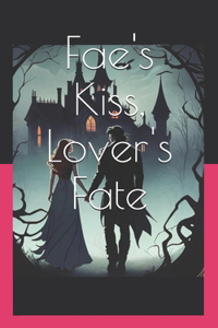 Fae's Kiss, Lover's Fate