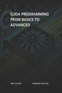 CUDA Programming from Basics to Advanced