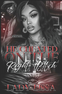 He Cheated on the Right Bitch