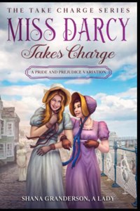 Miss Darcy Takes Charge - The Take Charge Series