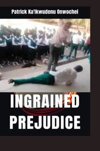 Ingrained Prejudice