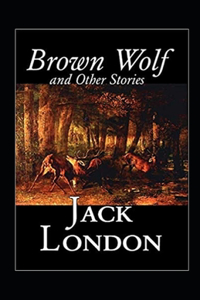 Brown Wolf and Other Stories Annotated