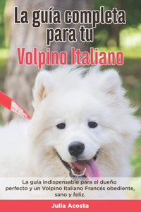 La Guía Completa Para Tu Volpino Italiano