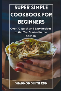 Super Simple Cookbook for Beginners