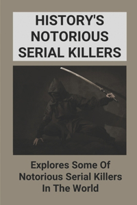 History's Notorious Serial Killers