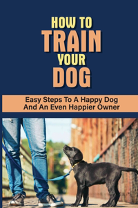 How To Train Your Dog