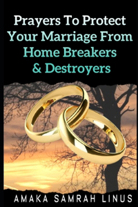 Prayers to Protect Your Marriage From Home Breaker's & Destroyers