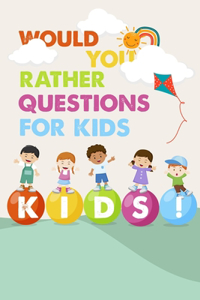 Would You Rather Questions For Kids