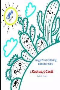 1 Cactus, 5 Cacti: Large Print Coloring Book for Kids