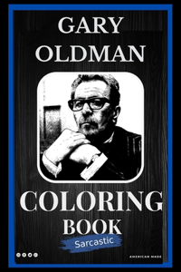 Gary Oldman Sarcastic Coloring Book