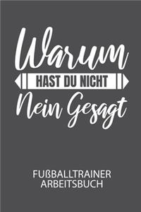 Warum hast du nicht NEIN gesagt. - Fußballtrainer Arbeitsbuch