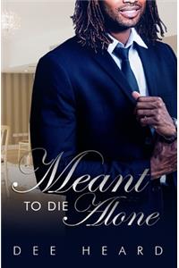 Meant To Die Alone
