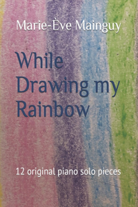 While Drawing my Rainbow