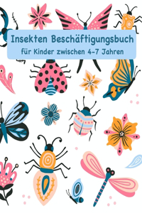 Insekten Beschäftigungsbuch für Kinder zwischen 4-7 Jahren