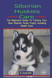 Siberian Huskies Care