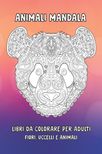 Libri da colorare per adulti - Fiori, uccelli e animali - Animali Mandala