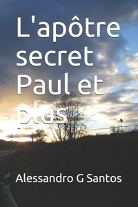 L'apôtre secret Paul et plus