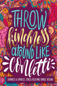 Scribbles & Doodles Stress Relieving Doodle Designs Throw kindness Around Like Conletti