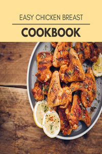 Easy Chicken Breast Cookbook