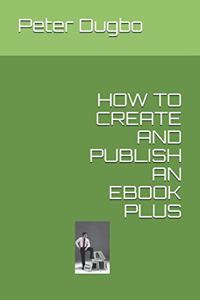 How to Create and Publish an eBook Plus