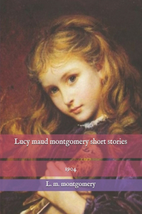 Lucy Maud Montgomery Short Stories