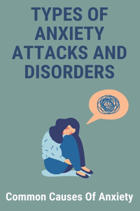 Types Of Anxiety Attacks And Disorders