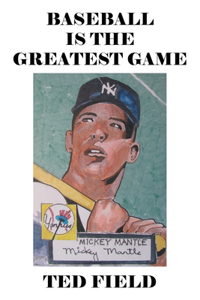 Baseball Is the Greatest Game