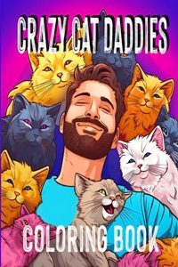 Crazy Cat Daddies - Coloring Book
