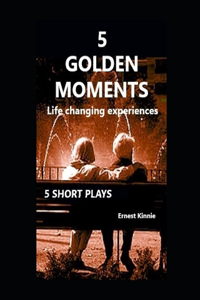 5 GOLDEN MOMENTS 5 short plays