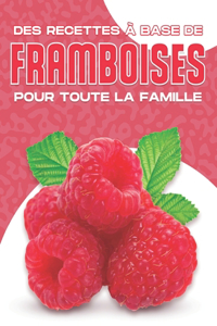 Des Recettes À Base de Framboises Pour Toute La Famille