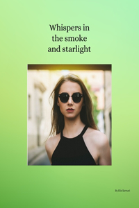 Whispers in the Smoke and starlight