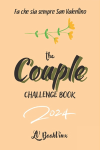 THE COUPLE CHALLENGE BOOK 2024 (Italiano): 80 sfide d'amore, un viaggio romantico attraverso attività coinvolgenti per rafforzare il tuo legame e creare ricordi indimenticabili.