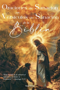 Oraciones de Sanación con Versículos de Sanación de la Biblia