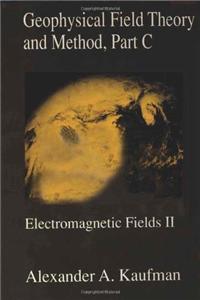 Geophysical Fields Theory And Method, Part C: Electromagnetic Fields Ii