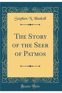 The Story of the Seer of Patmos (Classic Reprint)